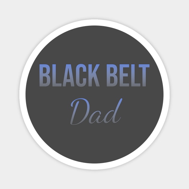 Black belt dad Magnet by Apollo Beach Tees